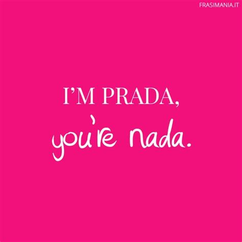 i m prada you re nada|Frasi da chica mala: le migliori citazioni per Instagram, .